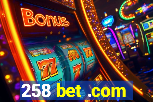 258 bet .com